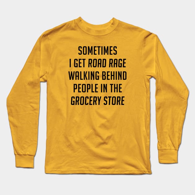 Road Rage Long Sleeve T-Shirt by FontfulDesigns